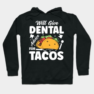 Will Give Dental Advice for Tacos - Dentist Hoodie